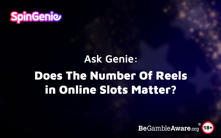 Does The Number Of Reels in Online Slots Matter?