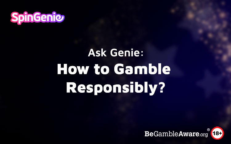 Ask Genie: How to Gamble Responsibly?
