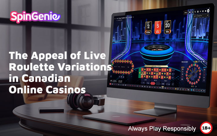 The-Appeal-of-Live-Roulette-Variations-in-Canadian-Online-Casinos