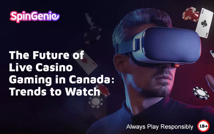The-Future-of-Live-Casino-Gaming-in-Canada-Trends-to-Watch