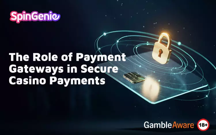 The-Role-of-Payment-Gateways-in-Secure-Casino-Payments