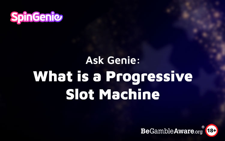 Ask Genie: What is a Progressive Slot Machine?