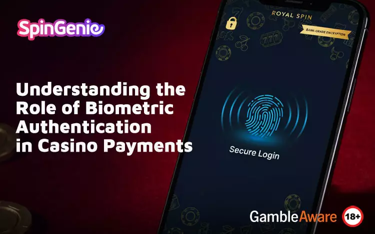 Understanding-the-Role-of-Biometric-Authentication-in-Casino-Payments