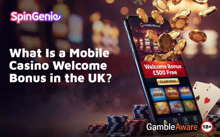 What-Is-a-Mobile-Casino-Welcome-Bonus-in-the-UK
