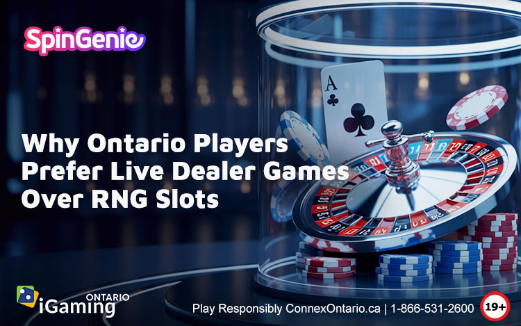 Why-Ontario-Players-Prefer-Live-Dealer-Games-Over-RNG-Slots