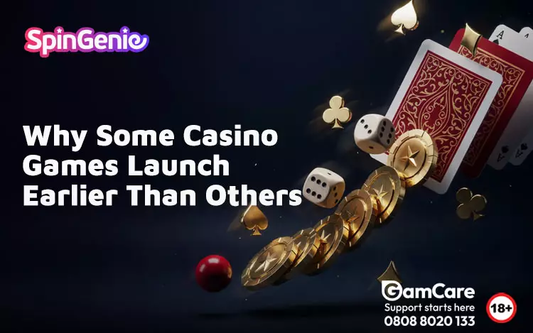 Why-Some-Casino-Games-Launch-Earlier-Than-Others