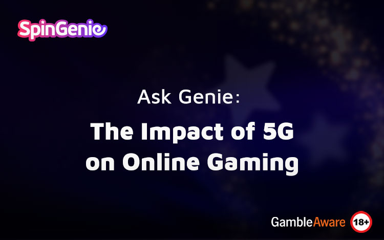 What is the Impact of 5G on Online Gaming?