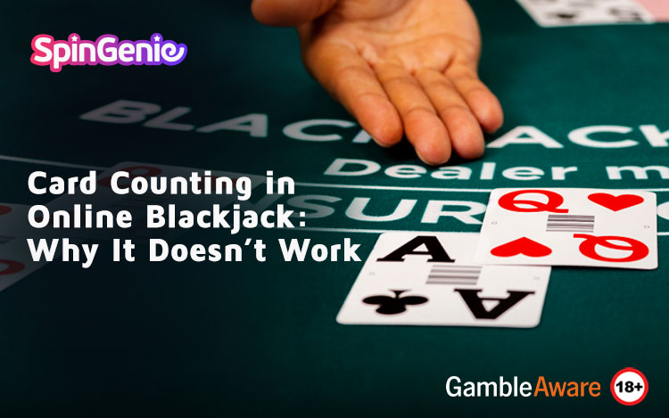 Card Counting in Online Blackjack: Why It Doesn't Work