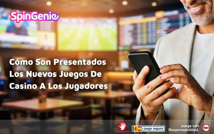 Como Son Presentados Los Nuevos Juegos de Casino A Los Jugadores