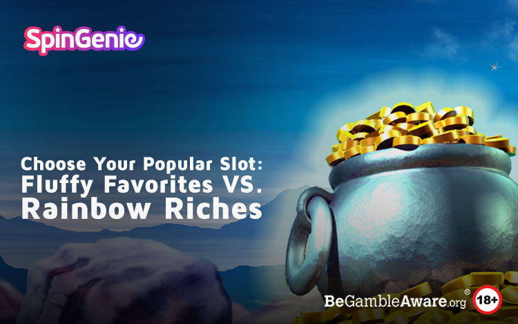 Fluffy Favourites vs. Rainbow Riches Slots