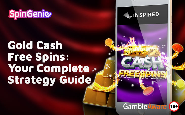 Gold Cash Free Spins: Your Complete Strategy Guide