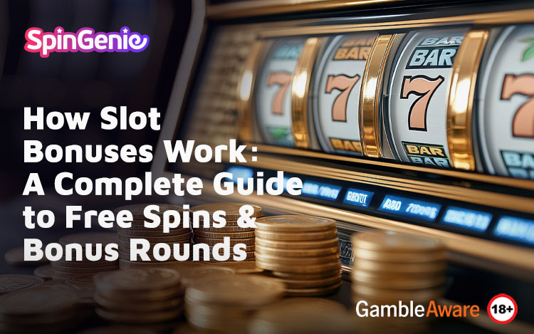 How Slot Bonuses Work: A Complete Guide to Free Spins & Bonus Rounds