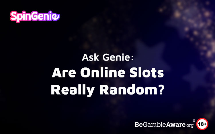 Ask Genie: Are Online Slots Really Random?