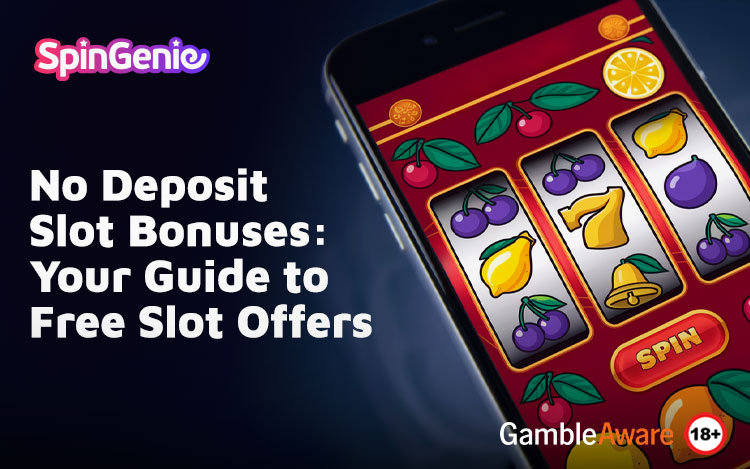 No Deposit Slot Bonuses: Your Guide to Free Slot Offers