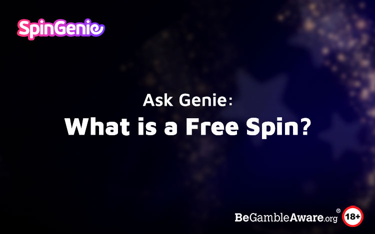 Ask Genie: What is a Free Spin?