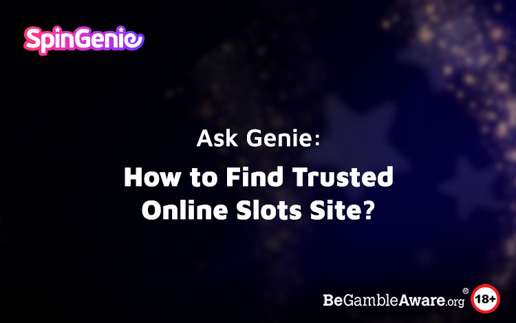 AskGenie: How to Find Trusted Online Slots Site?