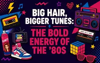 Big Hair, Bigger Tunes: The Bold Energy of the '80s