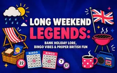 Long Weekend Legends: Bank Holiday Lore & Bingo Vibes