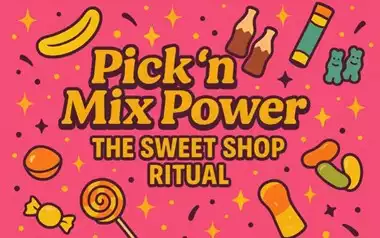 Pick ‘n’ Mix Power: The Sweet Shop Ritual