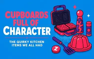 Cupboards Full of Character: The Quirky Kitchen Items We All Had
