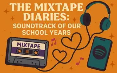 The Mixtape Diaries: Soundtrack Of Our School Years