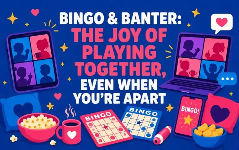 Bingo & Banter: The Joy of Playing Together, Even When You're Apart