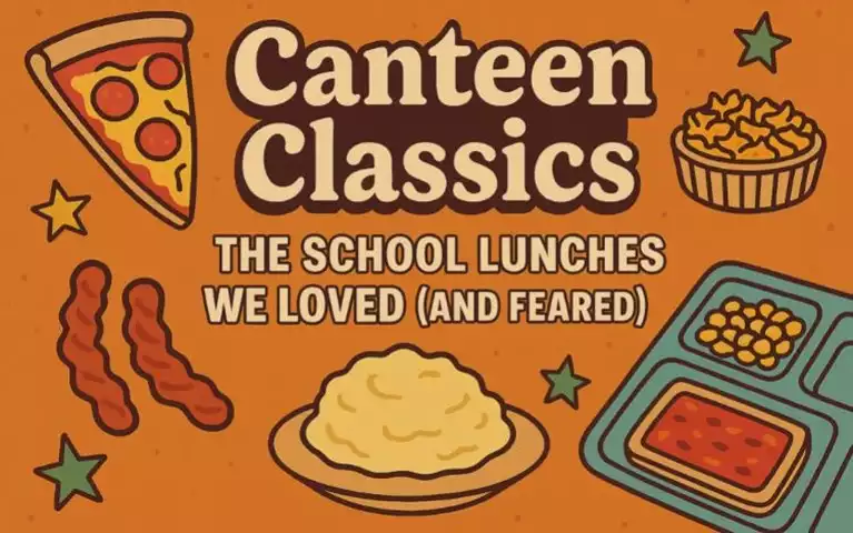 Canteen Classics: The School Lunches We Loved (And Feared)
