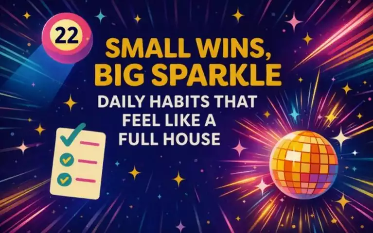 Small Wins, Big Sparkle: Daily Habits That Feel Like A Full House