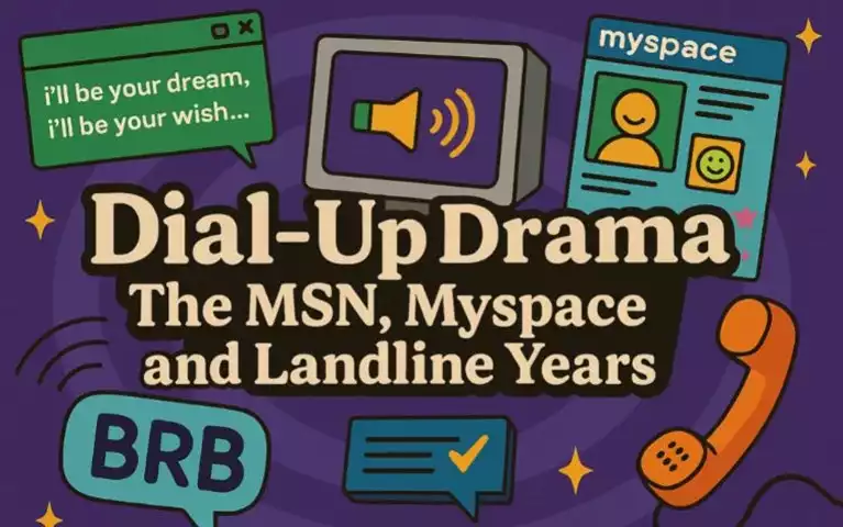 Dial-Up Drama: The MSN, Myspace And Landline Years
