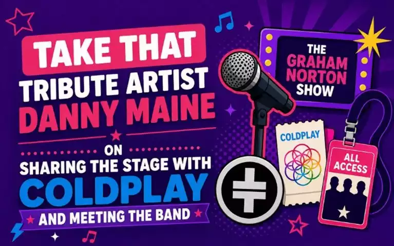 Take That Tribute Artist Danny Maine On Sharing The Stage With Coldplay And Meeting The Band