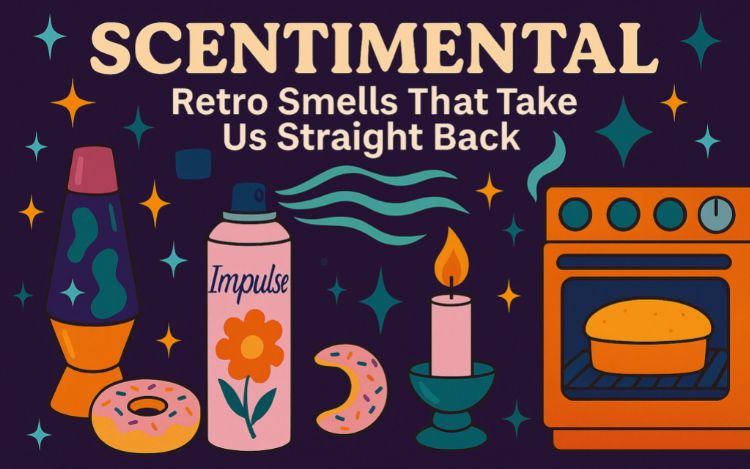Scentimental: Retro Smells That Take Us Straight Back