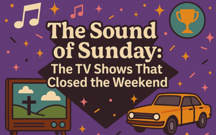 The Sound Of Sunday: The TV Shows That Closed the Weekend
