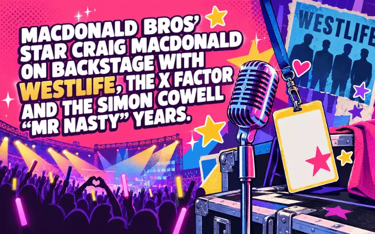 Craig Macdonald On Backstage With Westlife, The X Factor And The Simon Cowell “Mr Nasty” Years
