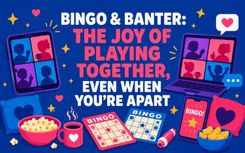 Bingo & Banter: The Joy of Playing Together, Even When You're Apart