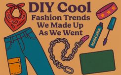 DIY Cool: Fashion Trends We Made Up As We Went