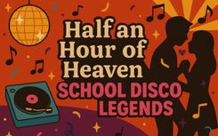 Half An Hour Of Heaven: School Disco Legends