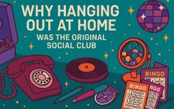 Why Hanging Out At Home Was The Original Social Club