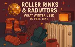 Roller Rinks & Radiators: What Winter Used to Feel Like