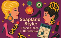 Soapland Style: Fashion Icons of UK Television