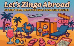 Let’s Zingo Abroad: The Best Travel Spots for Bingo-Loving Sun Seekers