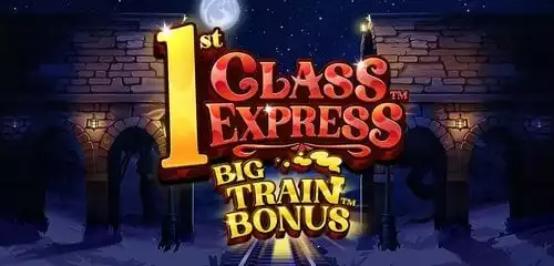 1st Class Express Big Train Bonus