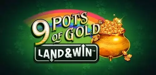 9 Pots of Gold Land & Win