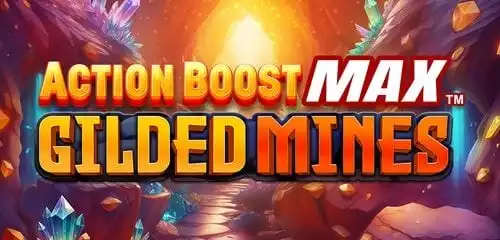 Action Boost Max Gilded Mines