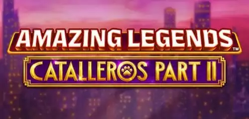 Amazing Legends Catalleros Part II