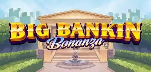 Big Bankin Bonanza