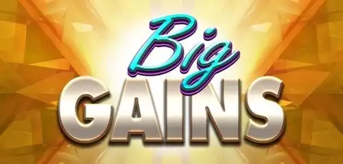 Big Gains