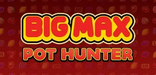 Big Max Pot Hunter