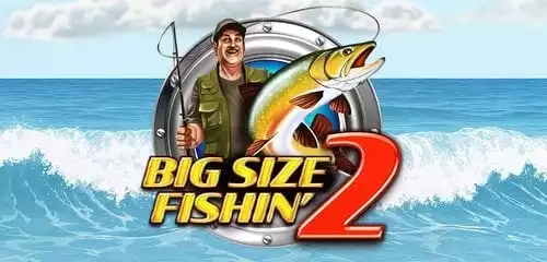 Big Size Fishin' 2