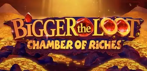 Bigger The Loot Chamber of Riches