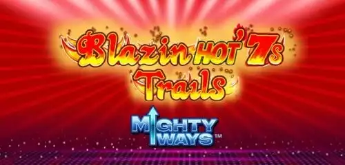 Blazin Hot 7s Trails Mighty Ways